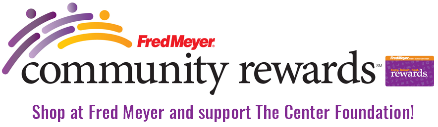 Fred Meyer Community Rewards to benefit The Center Foundation